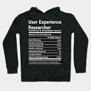 User Experience Researcher T Shirt - Nutritional and Undeniable Factors Gift Item Tee Hoodie